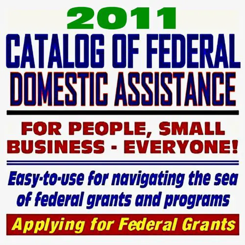 2011 Catalog of Federal Domestic Assistance and Federal Grants ...