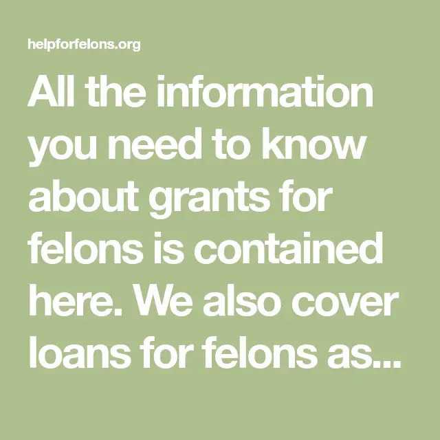 All the information you need to know about grants for felons is ...