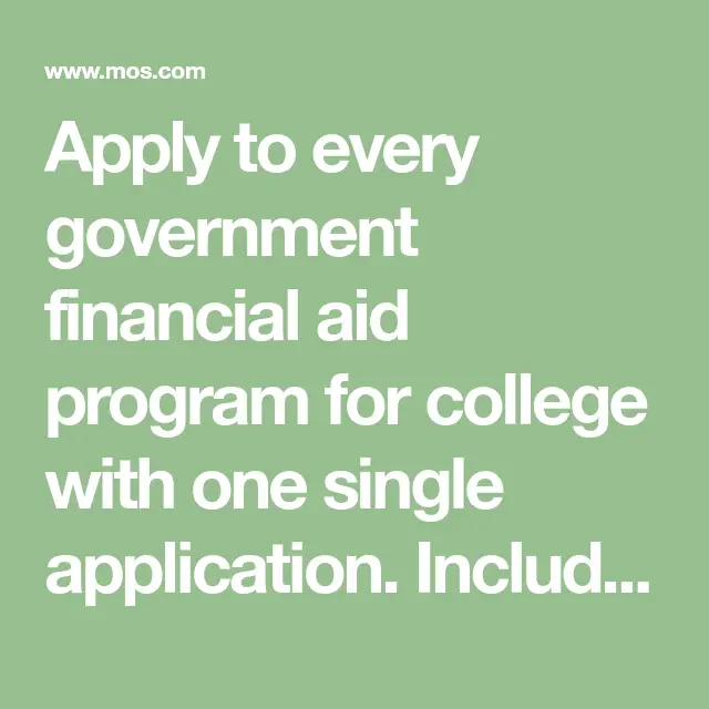 Apply to every government financial aid program for college with one ...