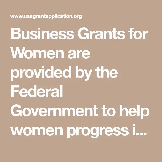 Business Grants for Women are provided by the Federal Government to ...