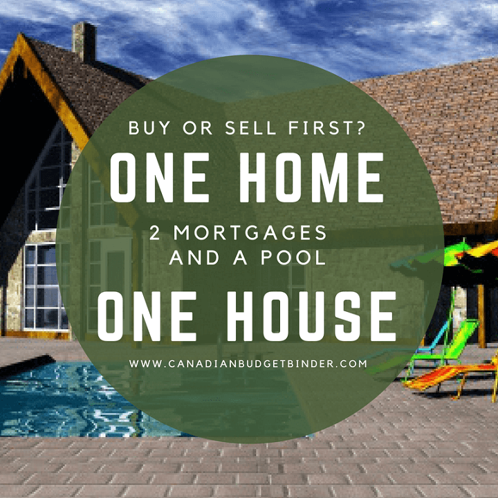 Buy or Sell First: One Home, One House, Two Mortgages And A Pool ...