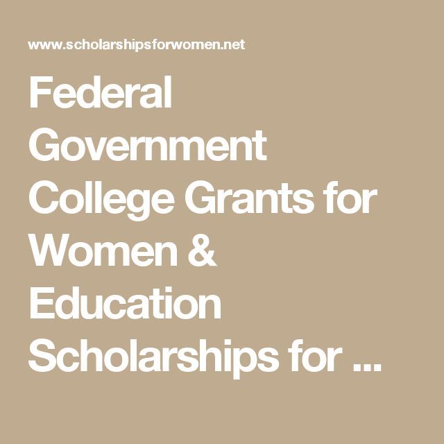 Federal Government College Grants for Women &  Education Scholarships f ...