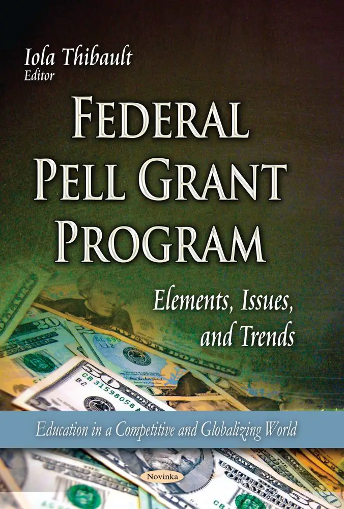 Federal Pell Grant Program: Elements, Issues and Trends ...