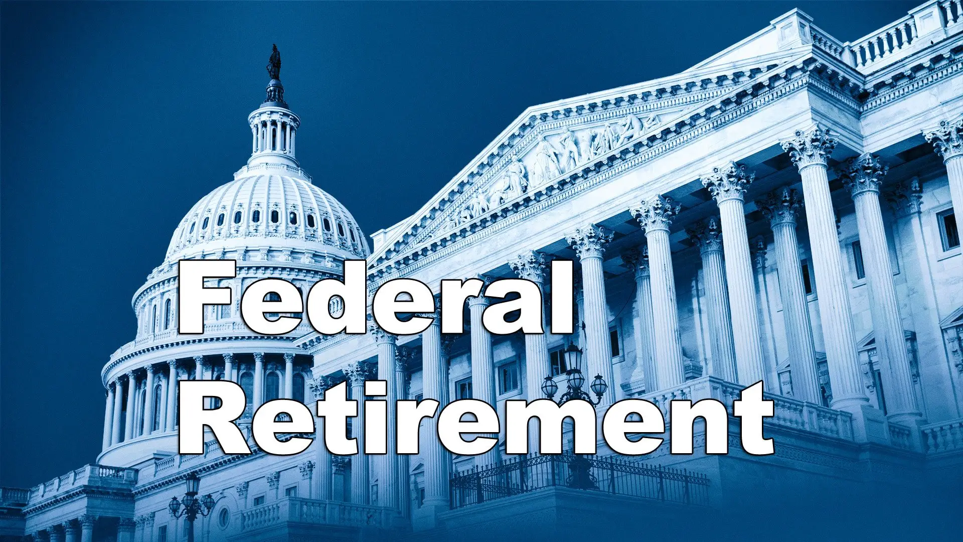 Federal Retirement Planning: Top Tips to Keep in Mind