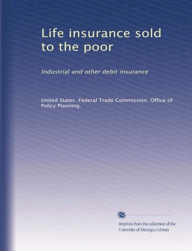 Free Download: Life insurance sold to the poor: Industrial and other ...