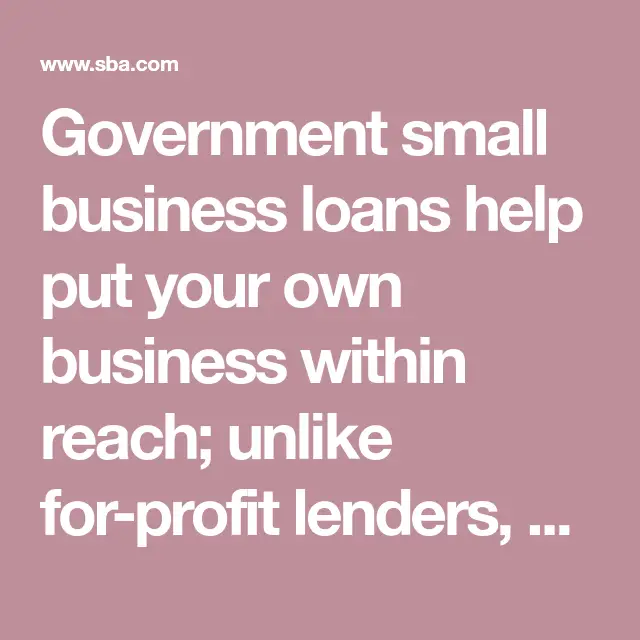 Government small business loans help put your own business within reach ...