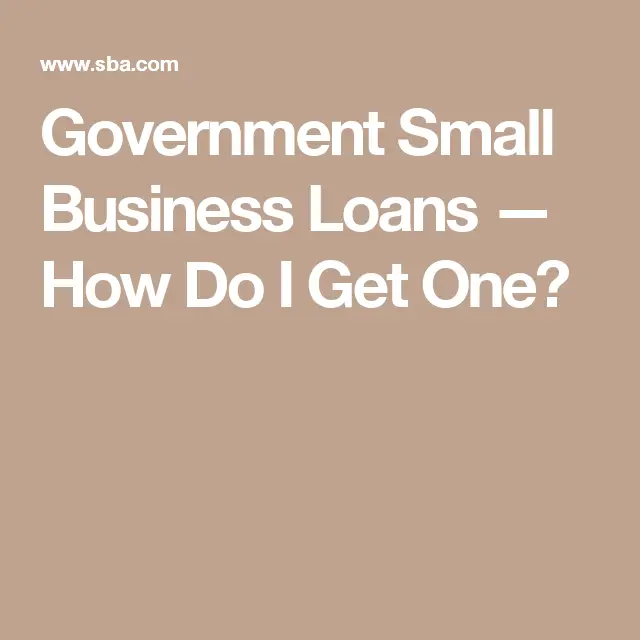 Government Small Business Loans  How Do I Get One?