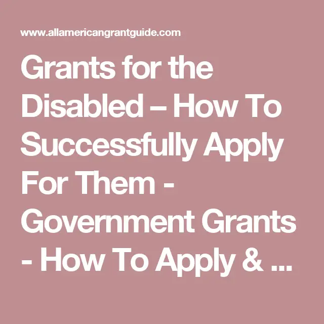 Grants for the Disabled  How To Successfully Apply For Them ...
