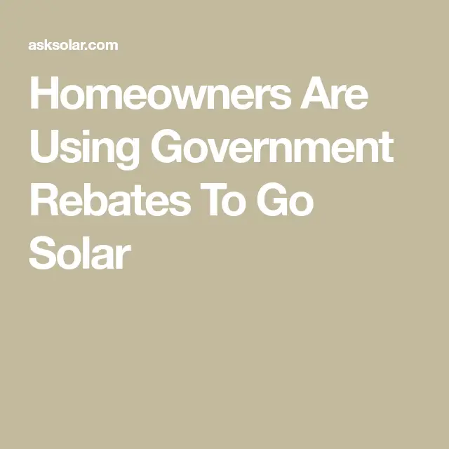 Homeowners Are Using Government Rebates To Go Solar