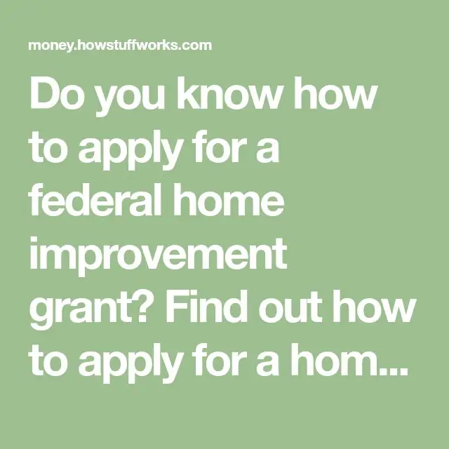 How to Apply for Federal Home Improvement Grants