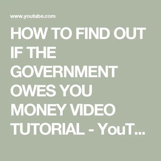 HOW TO FIND OUT IF THE GOVERNMENT OWES YOU MONEY VIDEO TUTORIAL ...