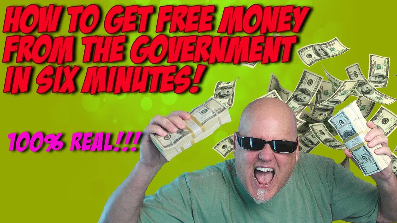 How To Get Free Money From The Government In Six Minutes ...