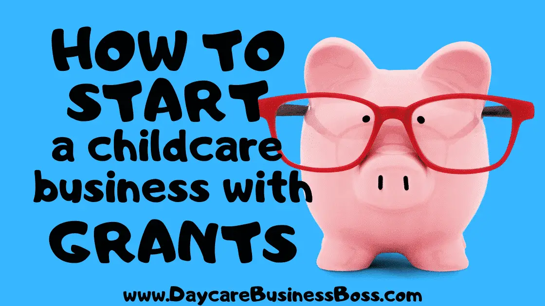 How to Start a Childcare Business with Government Grants ...