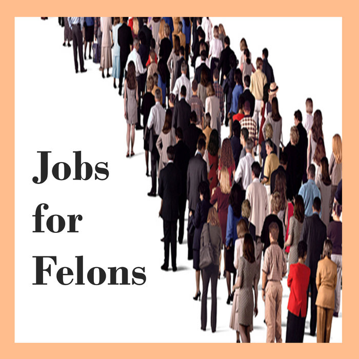 Jobs for Felons