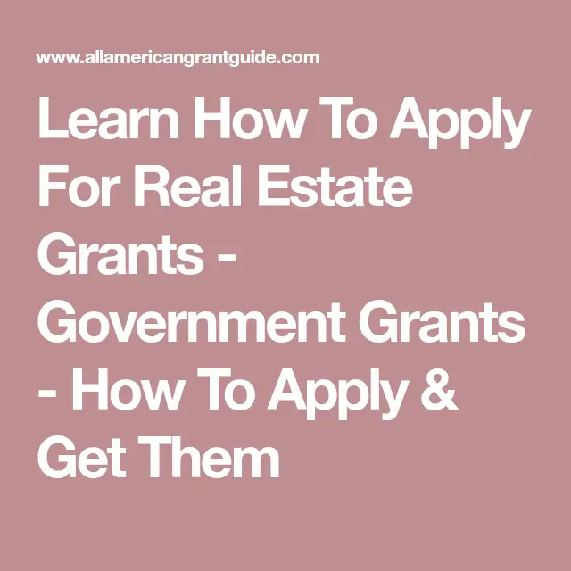 Learn How To Apply For Real Estate Grants