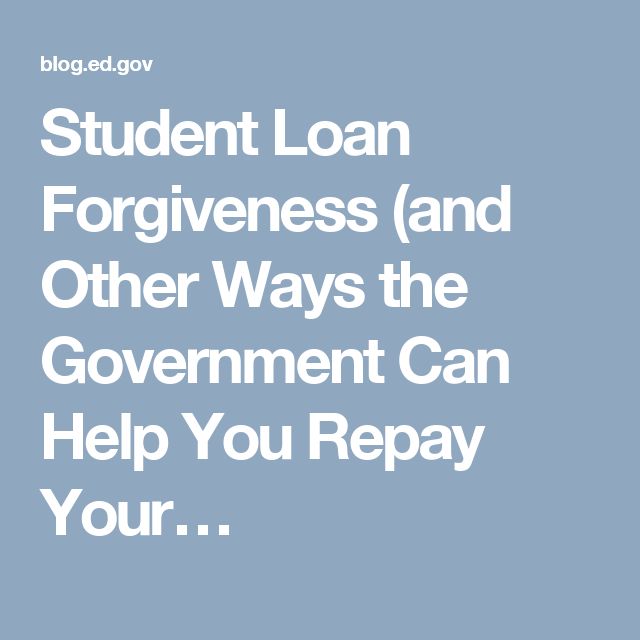 Student Loan Forgiveness (and Other Ways the Government Can Help You ...