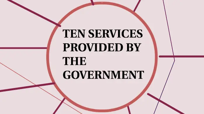 TEN SERVICES PROVIDED BY THE GOVERNMENT by Leah Taylor