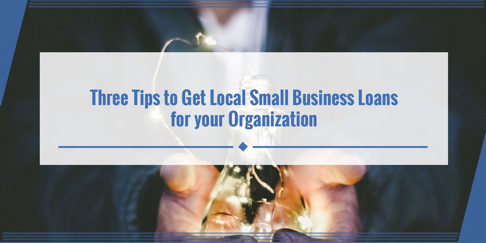 Three Tips to Get Local Small Business Loans for your ...