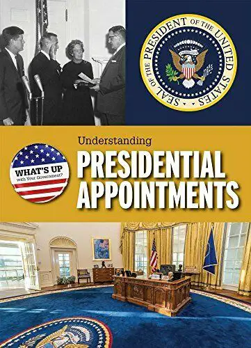 Understanding Presidential Appointments (Whats Up With ...
