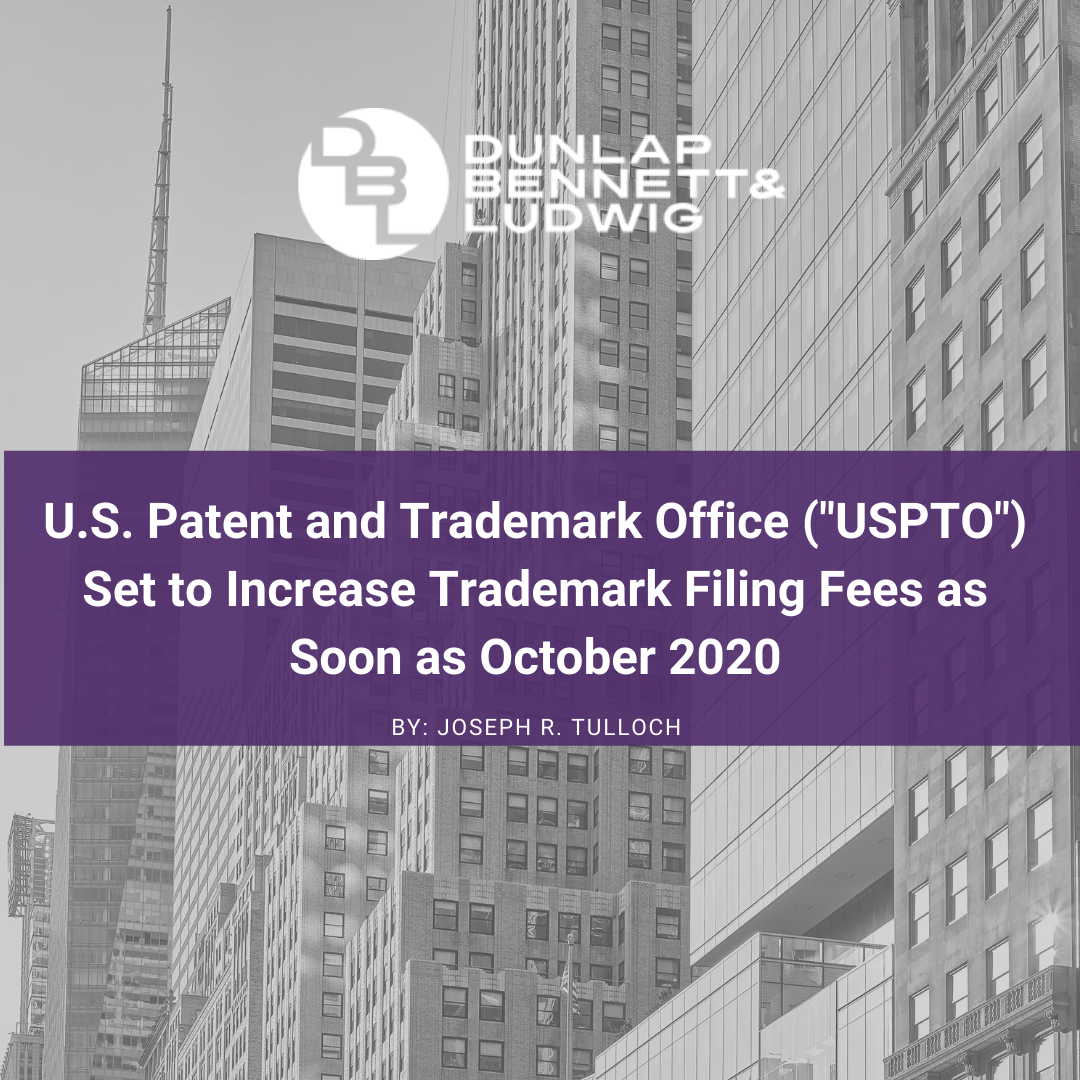 USPTO Set to Increase Trademark Filing Fees as Soon as October 2020