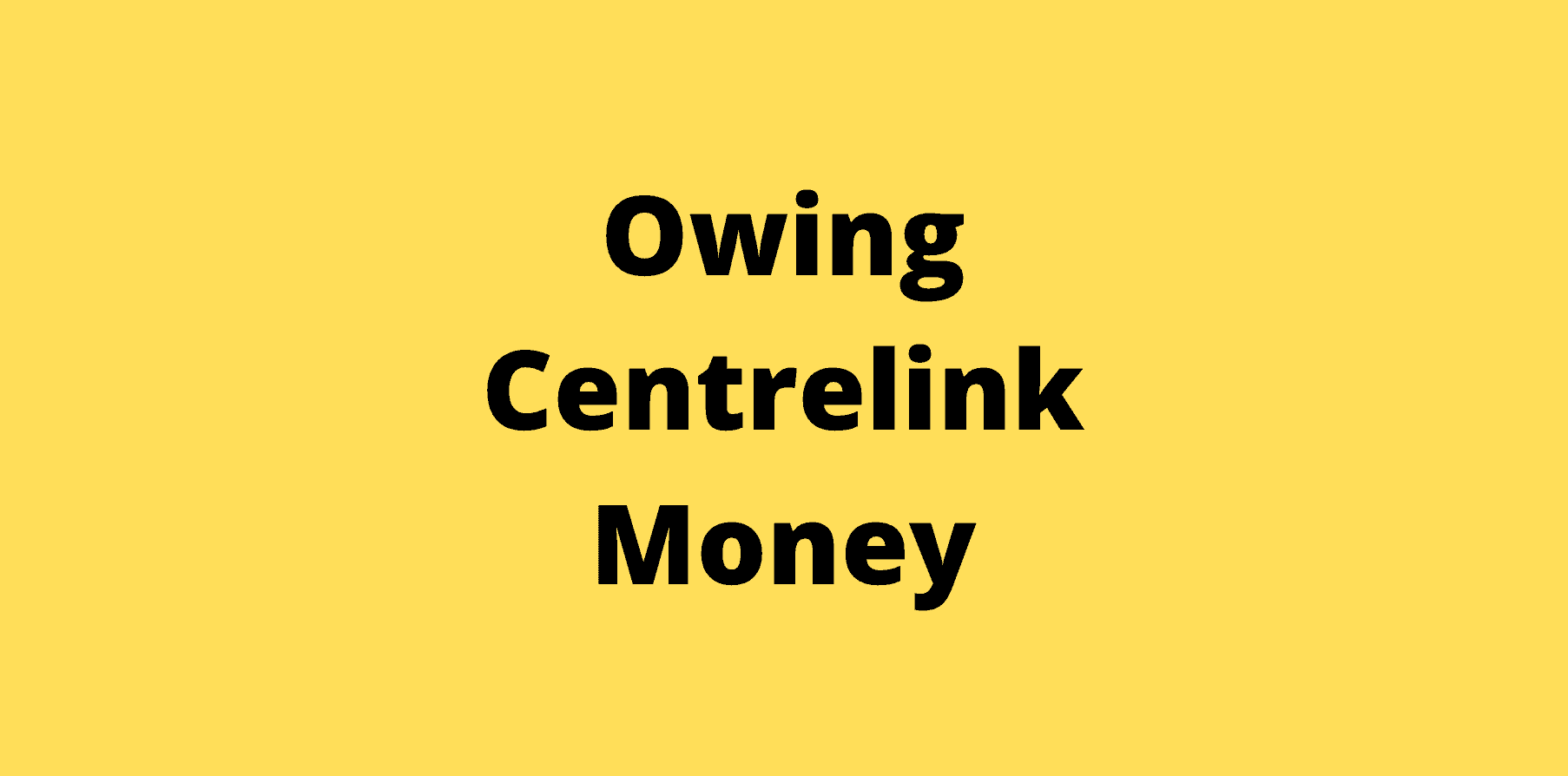 What Happens If You Owe Centrelink Money  The Debt Free Community