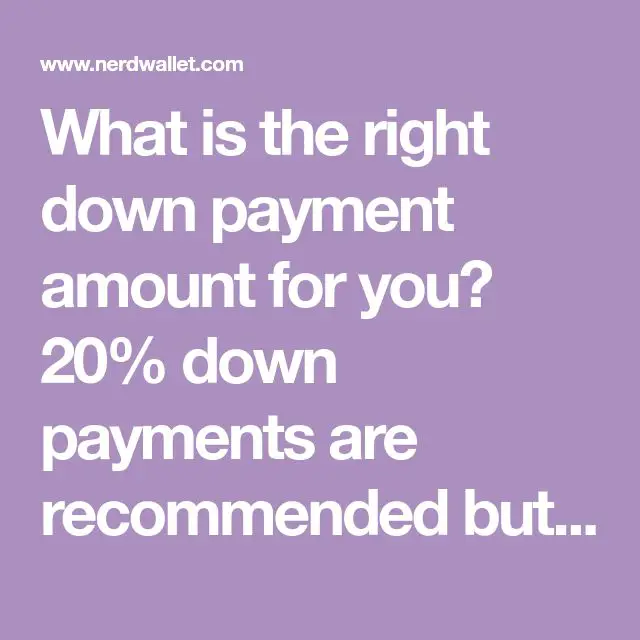 What is the right down payment amount for you? 20% down payments are ...