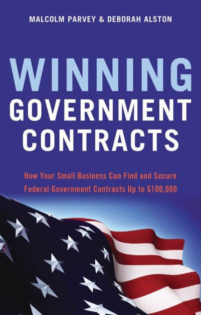 Winning Government Contracts: How Your Small Business Can Find and ...